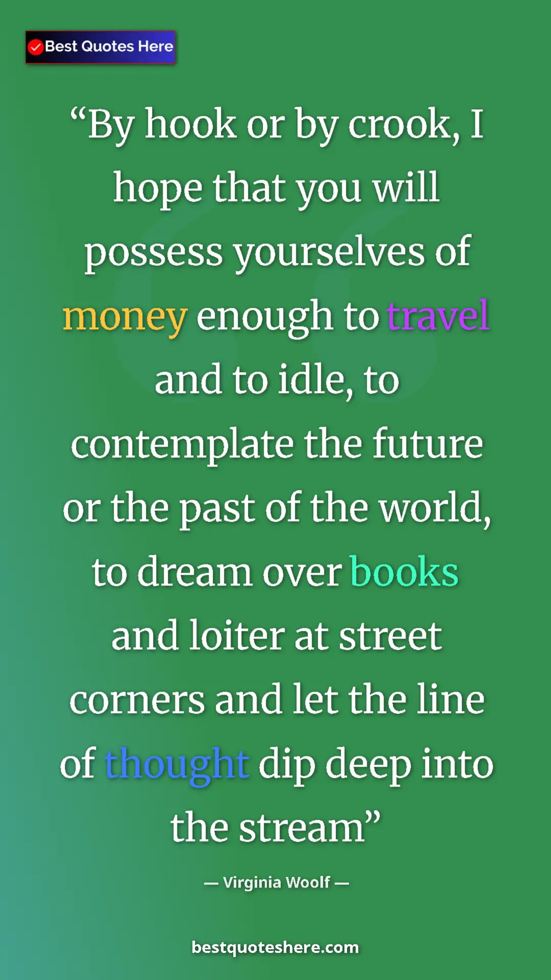 Pinterest quote poster by Virginia Woolf: "By hook or by crook, I hope that you will possess..."