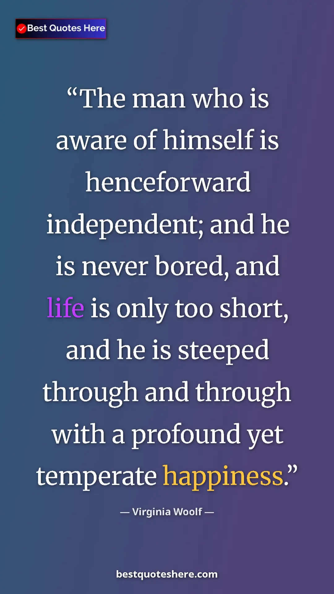 Pinterest quote poster by Virginia Woolf: "The man who is aware of himself is henceforward..."