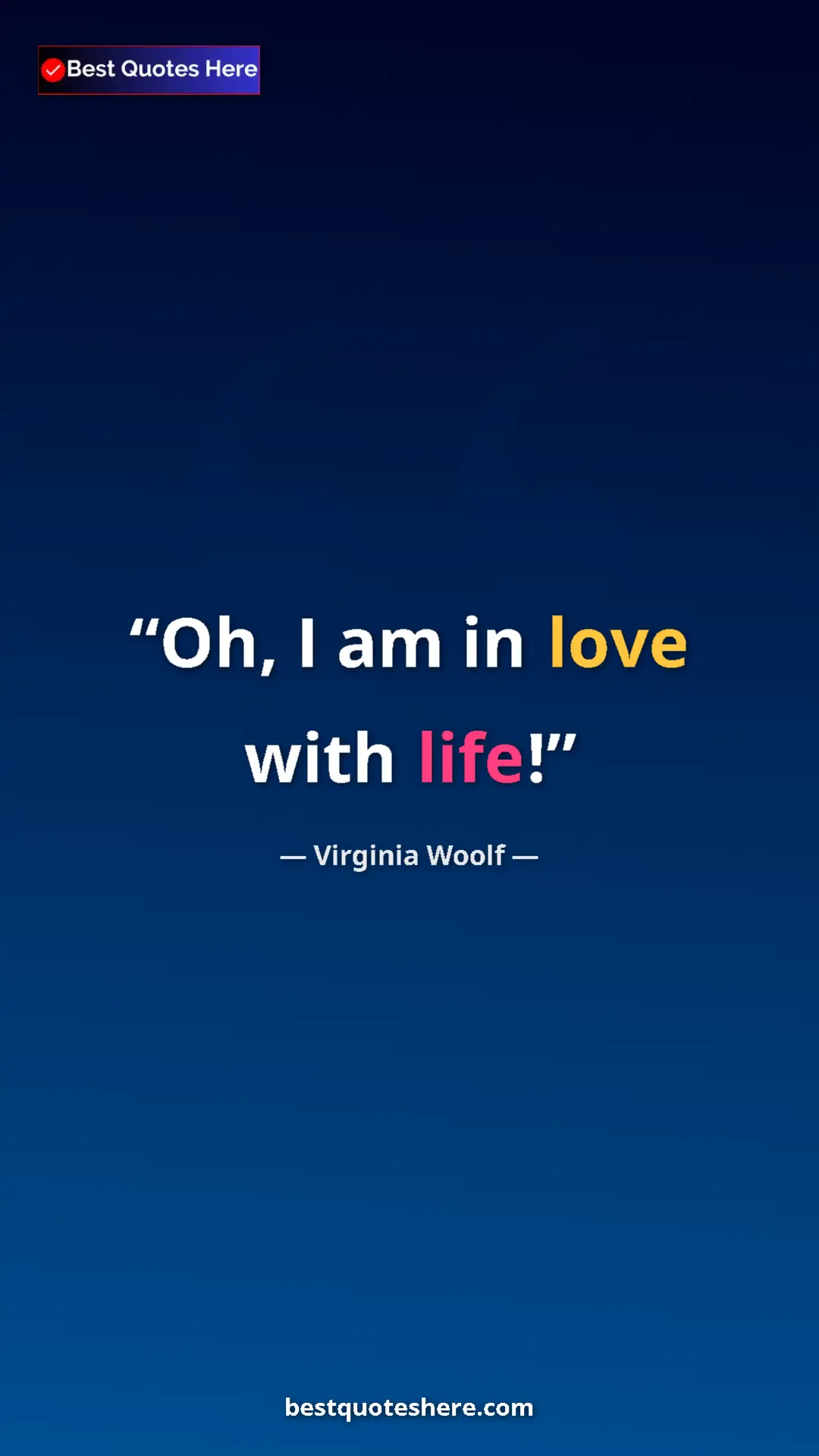 Pinterest quote poster by Virginia Woolf: "Oh, I am in love with life!"