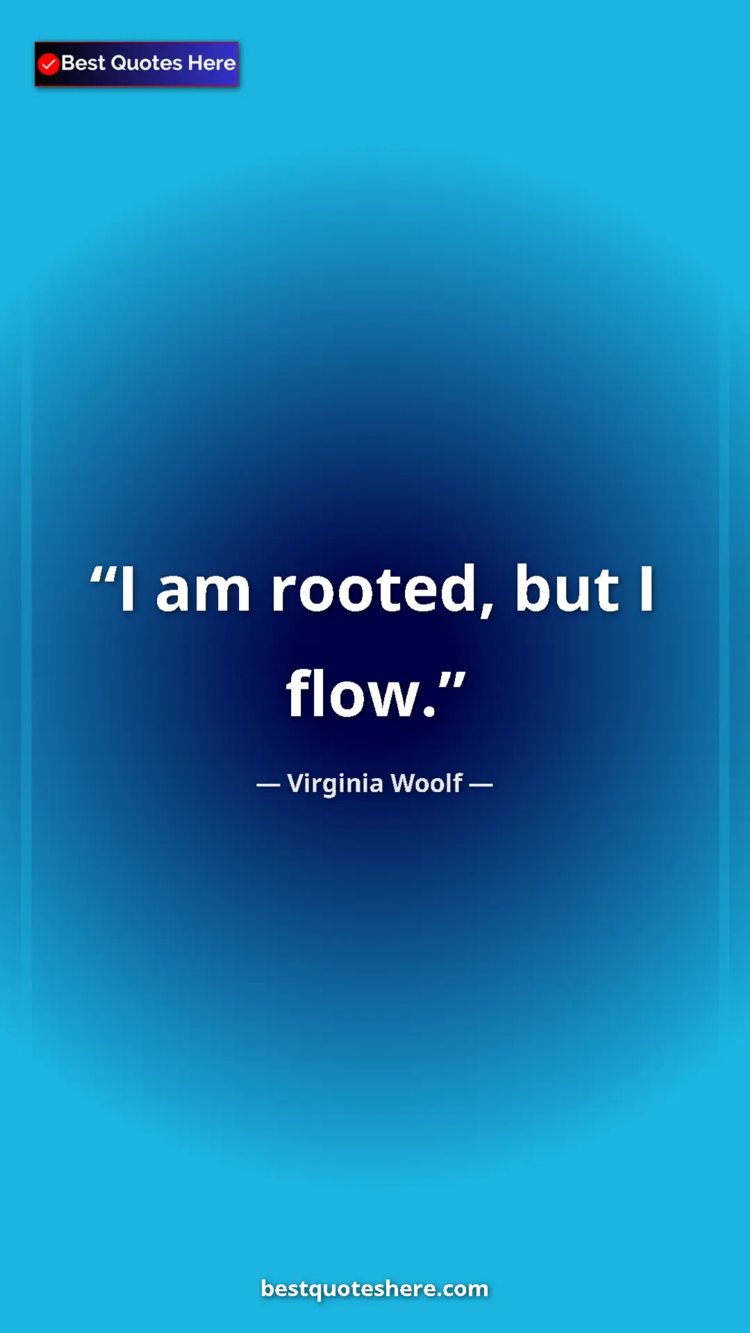 Virginia Woolf Quote Card: "I am rooted, but I flow." Pinterest quote poster by Virginia Woolf: "I am rooted, but I flow."
