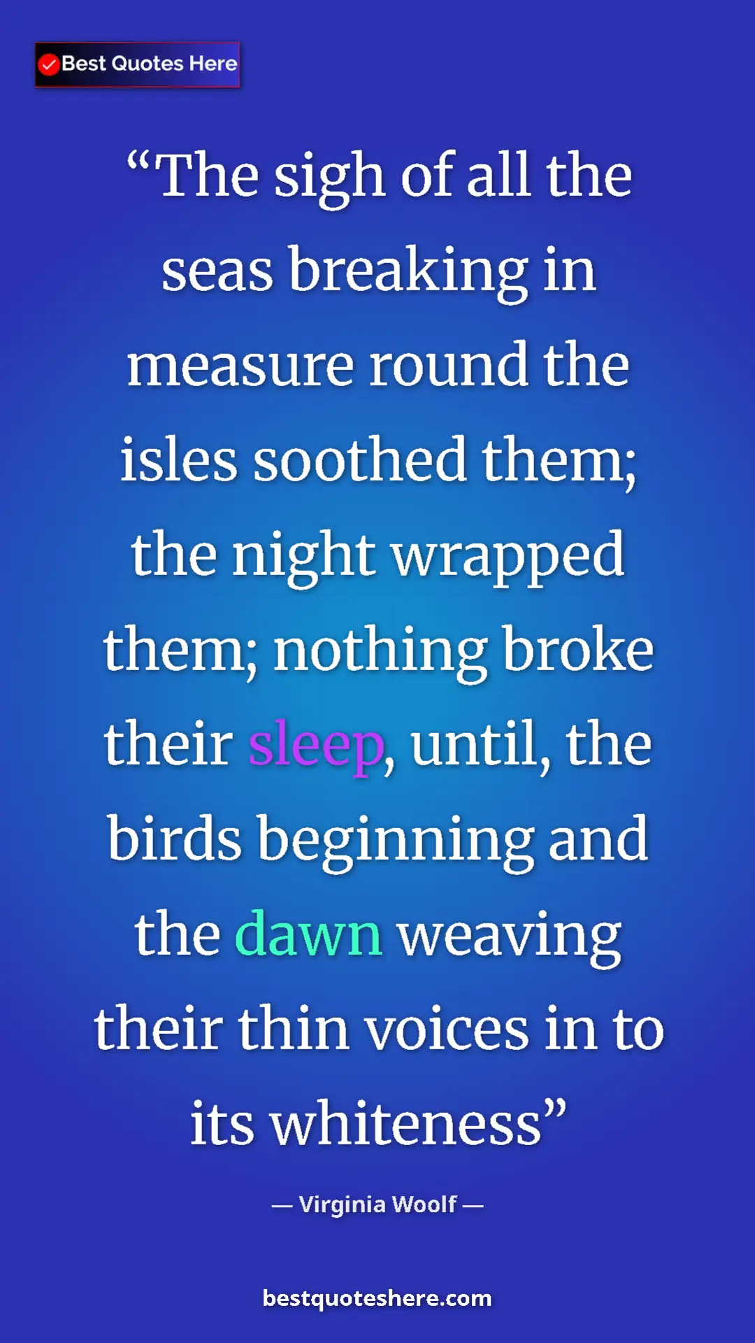 Pinterest quote poster by Virginia Woolf: "The sigh of all the seas breaking in measure round the..."