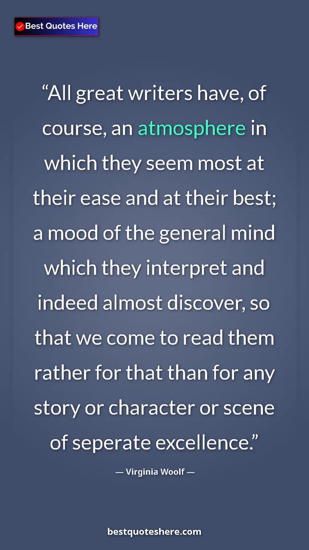 Pinterest quote poster by Virginia Woolf: "All great writers have, of course, an atmosphere in which..."