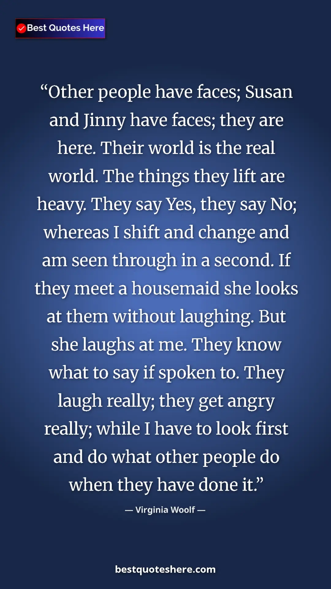 Pinterest quote poster by Virginia Woolf: "Other people have faces; Susan and Jinny have faces; they..."