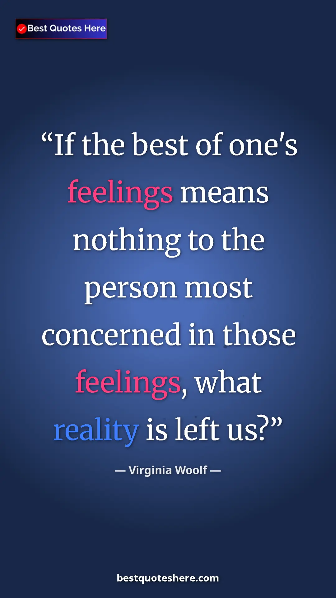 Virginia Woolf Quote Card: "If the best of one's feelings means nothing to the person..." Pinterest quote poster by Virginia Woolf: "If the best of one's feelings means nothing to the person..."