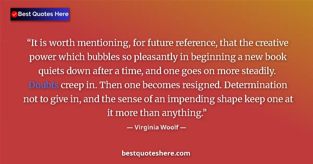 Image for the quote by Virginia Woolf: It is worth mentioning, for future reference, that the creative power which bubbles so pleasantly in...