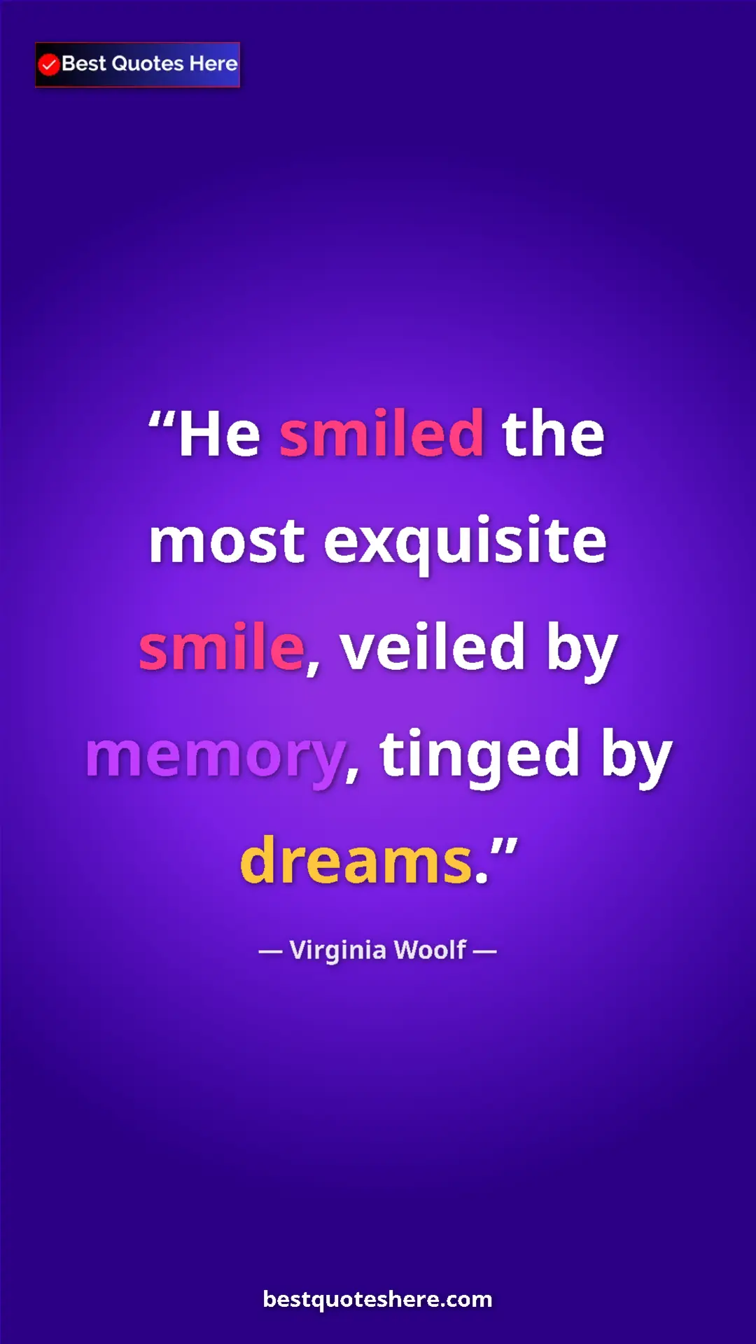 Pinterest quote poster by Virginia Woolf: "He smiled the most exquisite smile, veiled by memory, tinged"