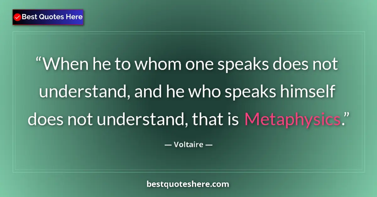 Quote by Voltaire: When he to whom one speaks does not understand, and he who speaks himself does not understand, that ...