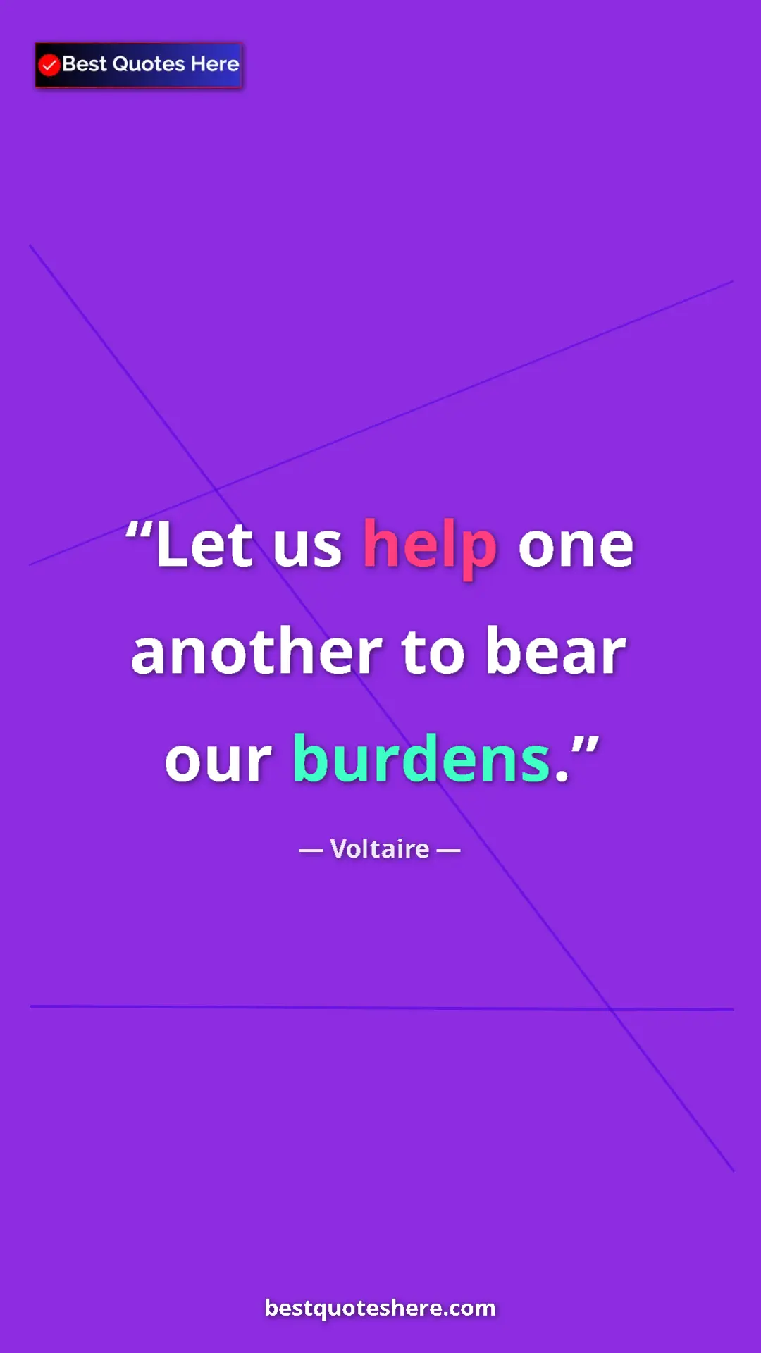 Pinterest quote poster by Voltaire: "Let us help one another to bear our burdens."