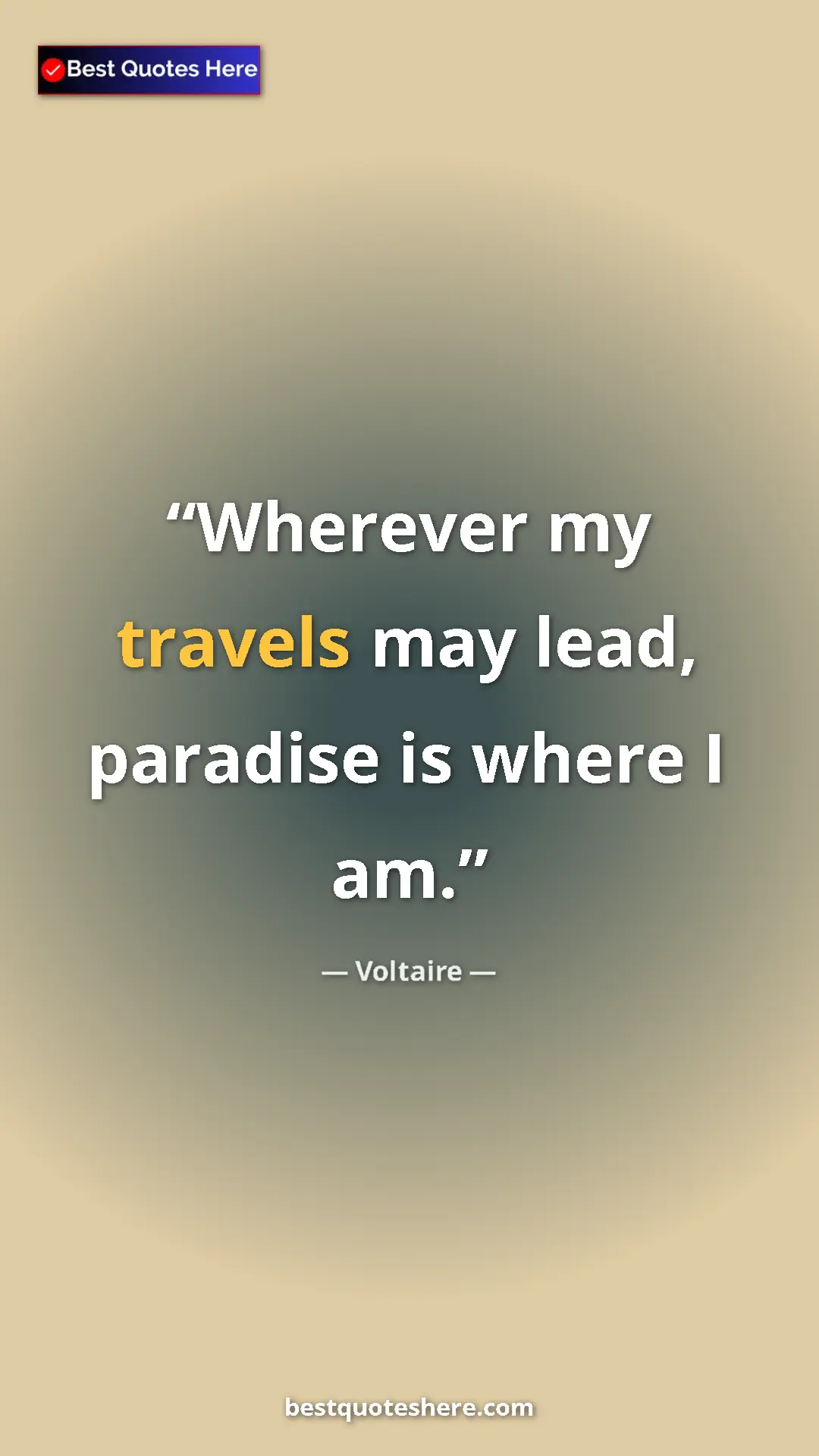 Pinterest quote poster by Voltaire: "Wherever my travels may lead, paradise is where I am."