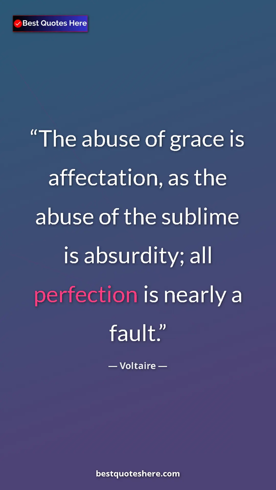 Pinterest quote poster by Voltaire: "The abuse of grace is affectation, as the abuse of the..."