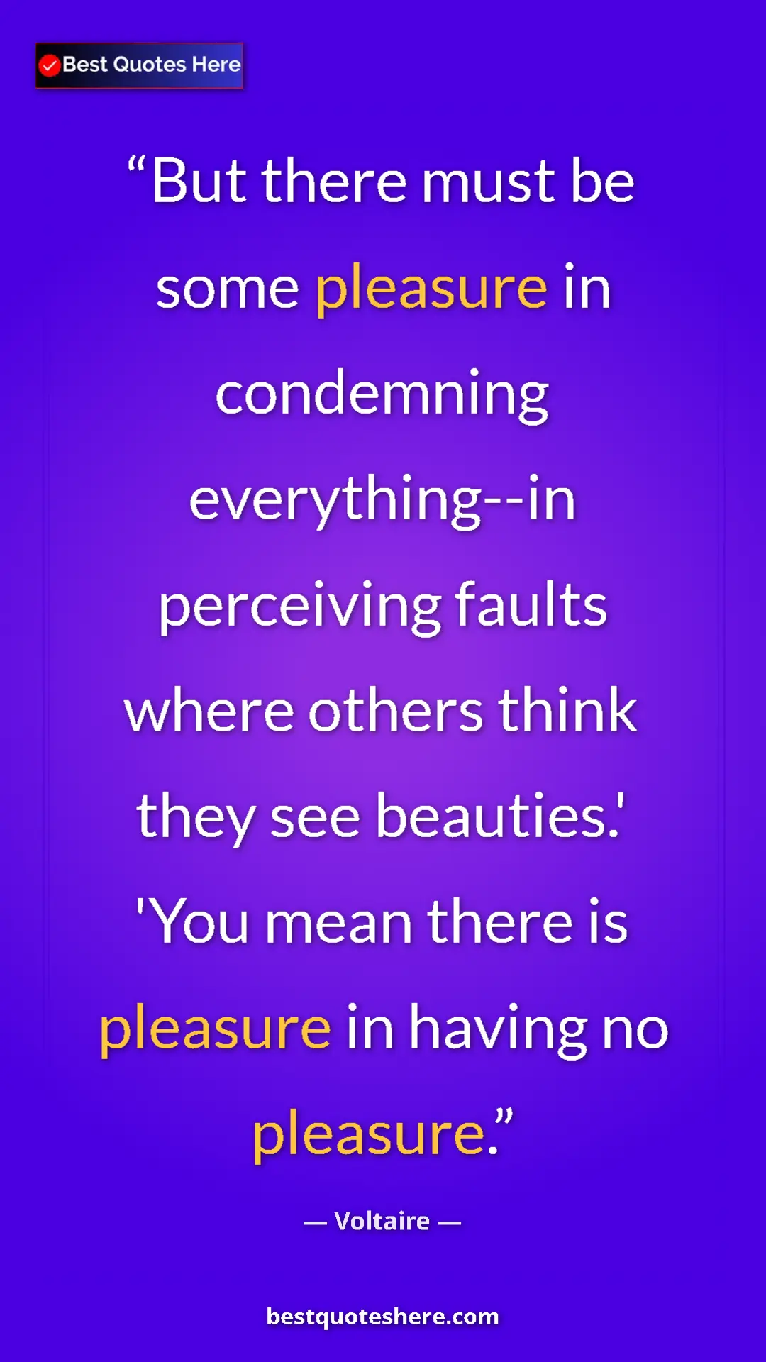 Pinterest quote poster by Voltaire: "But there must be some pleasure in condemning..."