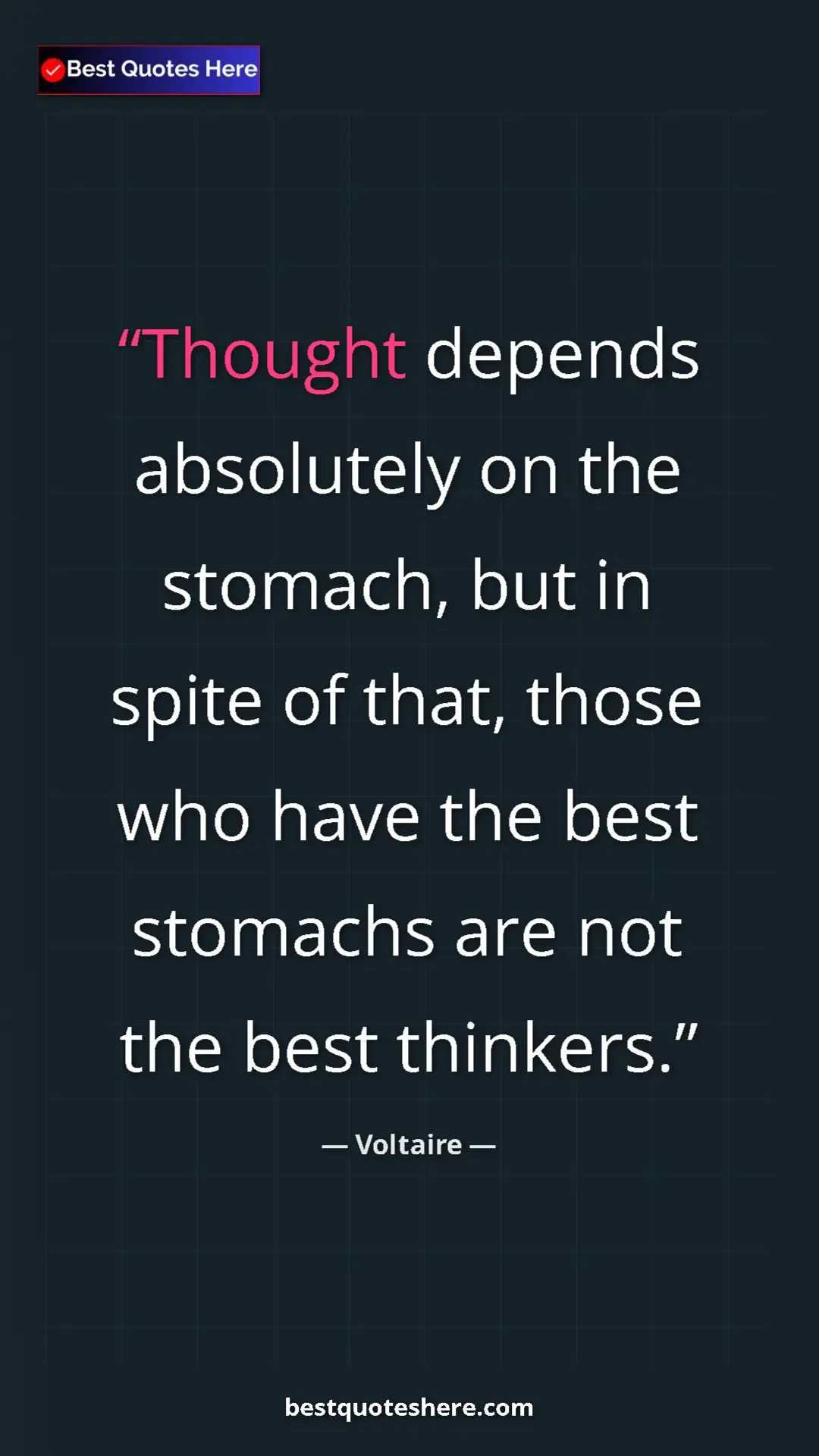 Pinterest quote poster by Voltaire: "Thought depends absolutely on the stomach, but in spite of..."
