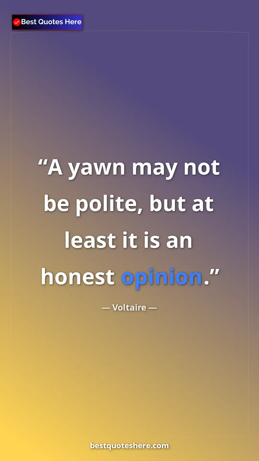 Pinterest quote poster by Voltaire: "A yawn may not be polite, but at least it is an honest..."