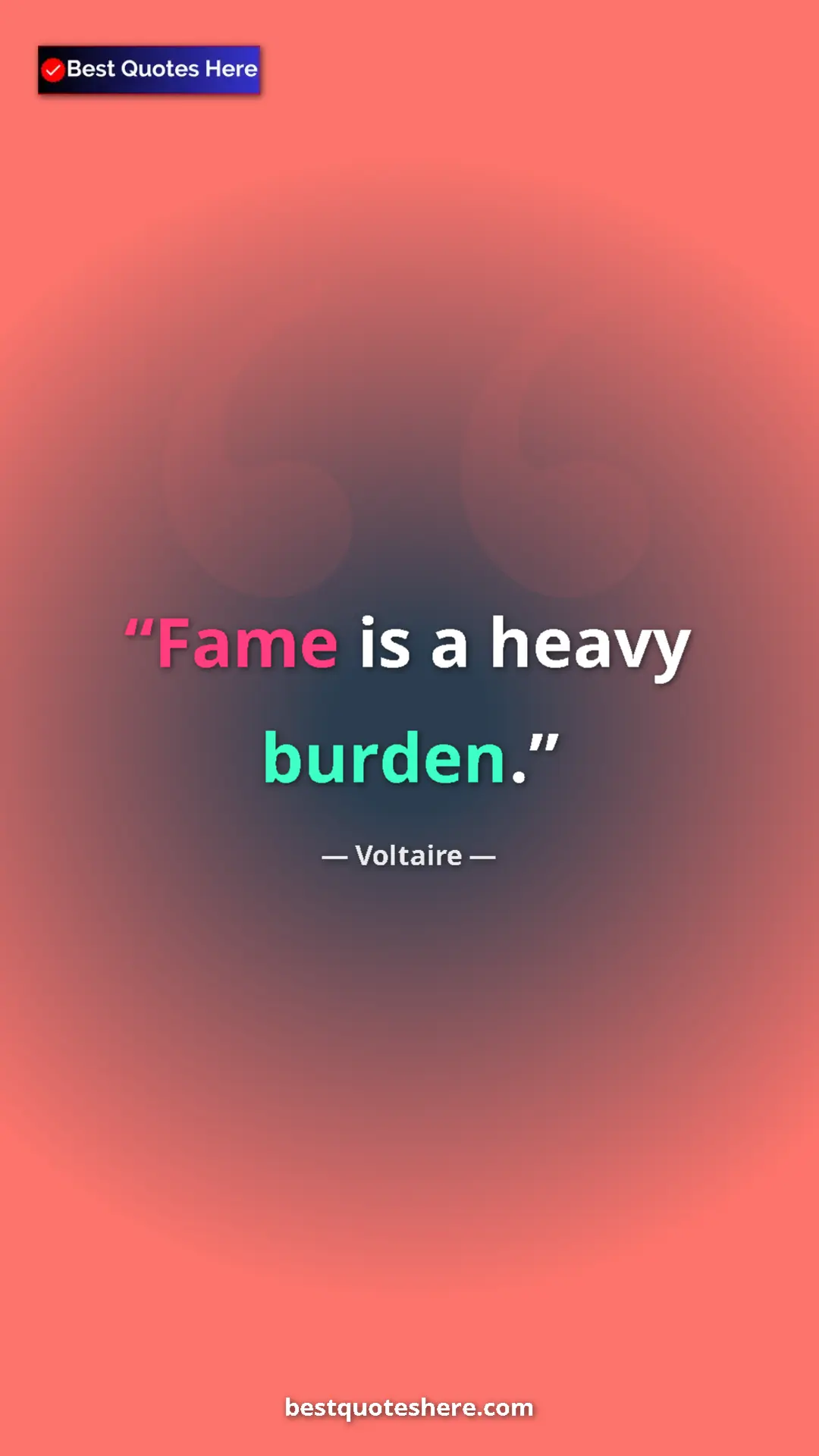 Pinterest quote poster by Voltaire: "Fame is a heavy burden."