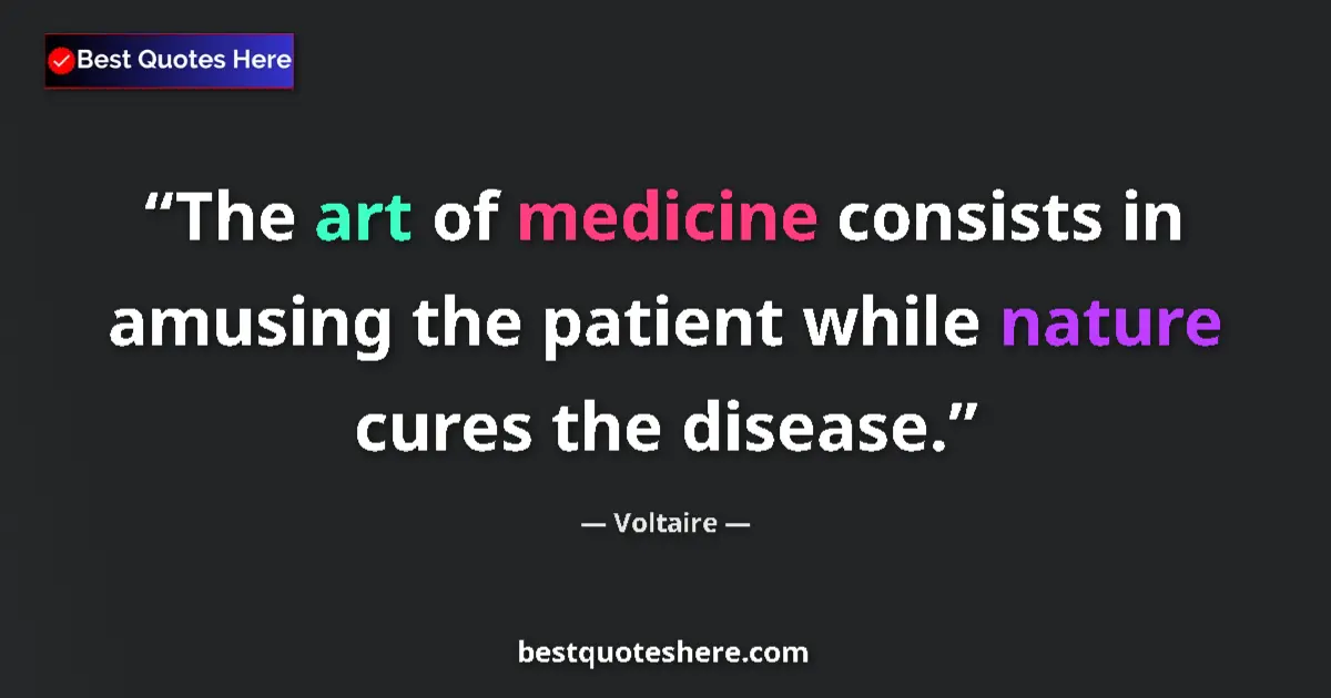 Quote by Voltaire: The art of medicine consists in amusing the patient while nature cures the disease....