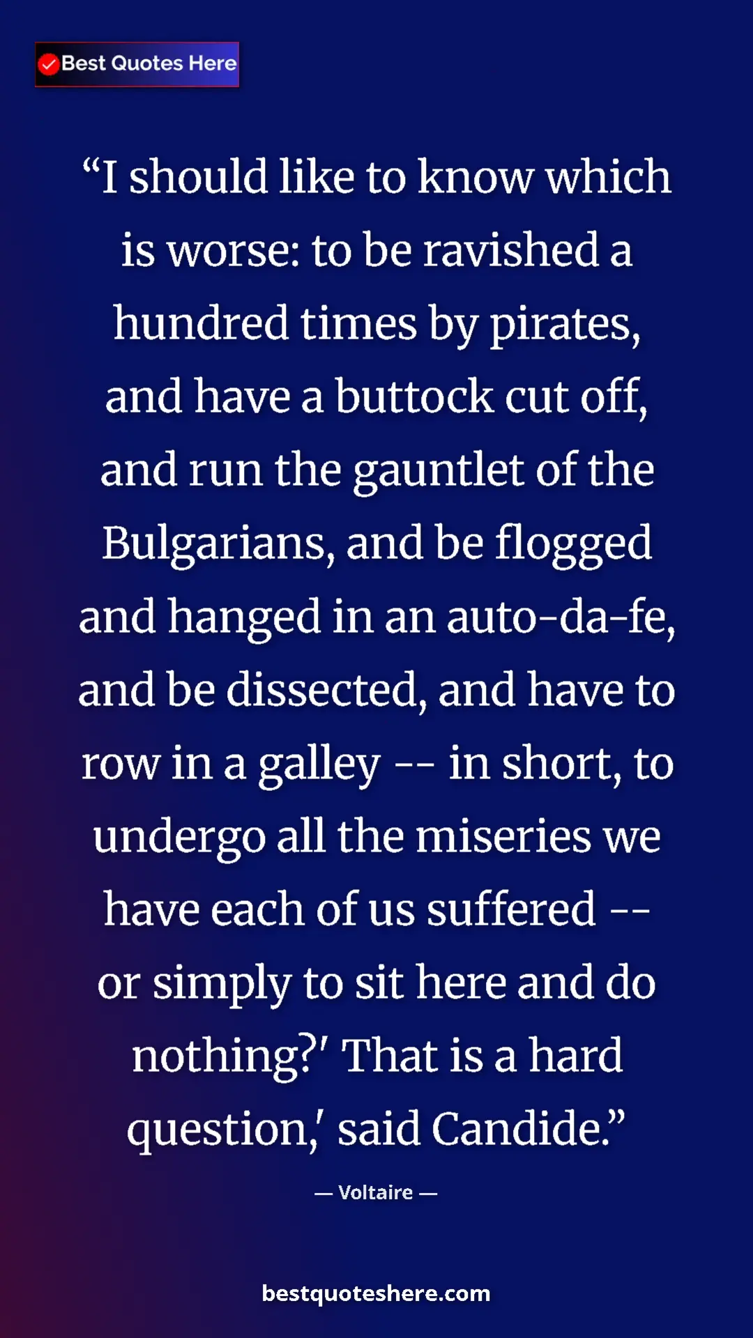 Pinterest quote poster by Voltaire: "I should like to know which is worse: to be ravished a..."