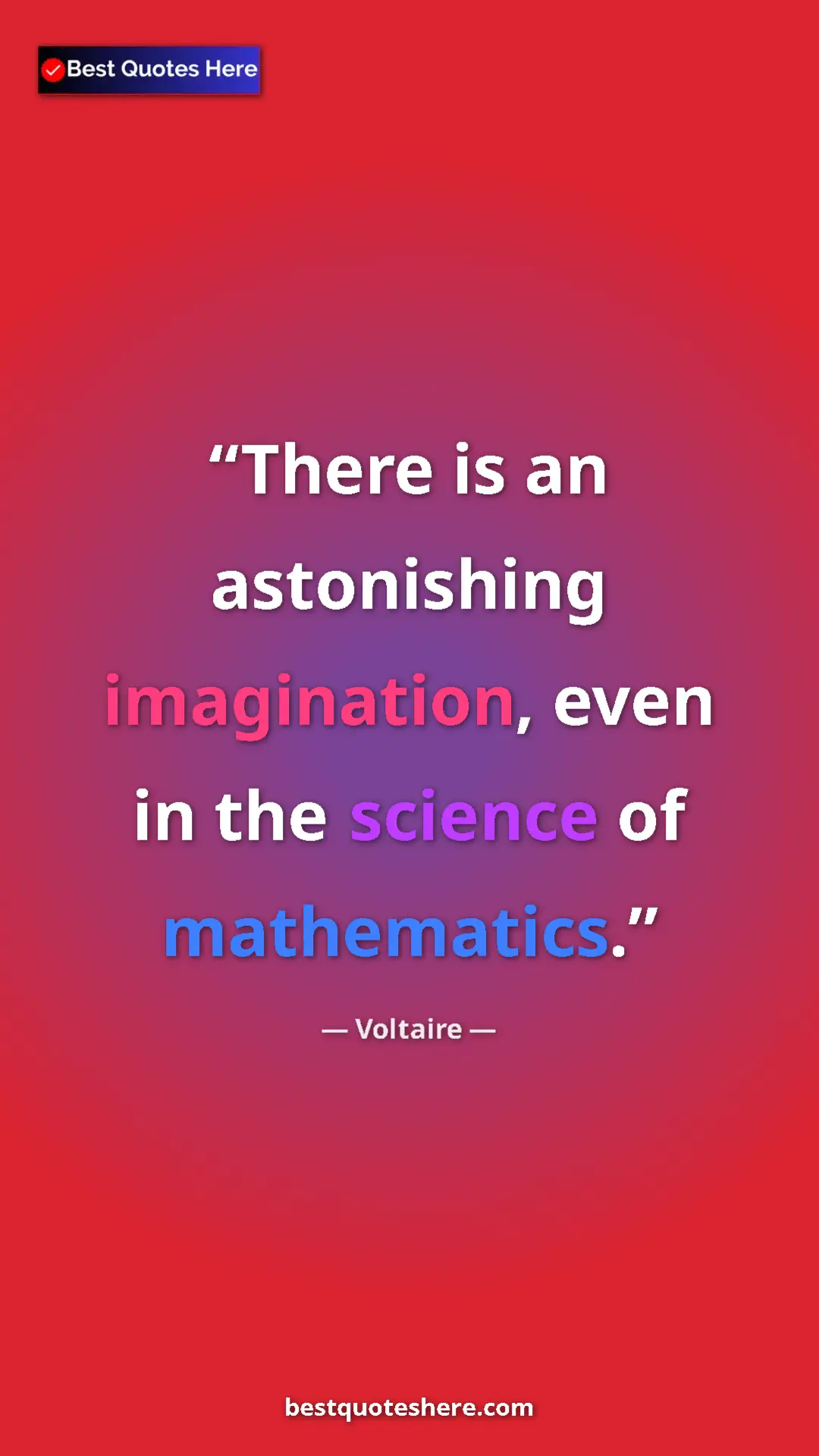 Pinterest quote poster by Voltaire: "There is an astonishing imagination, even in the science of..."