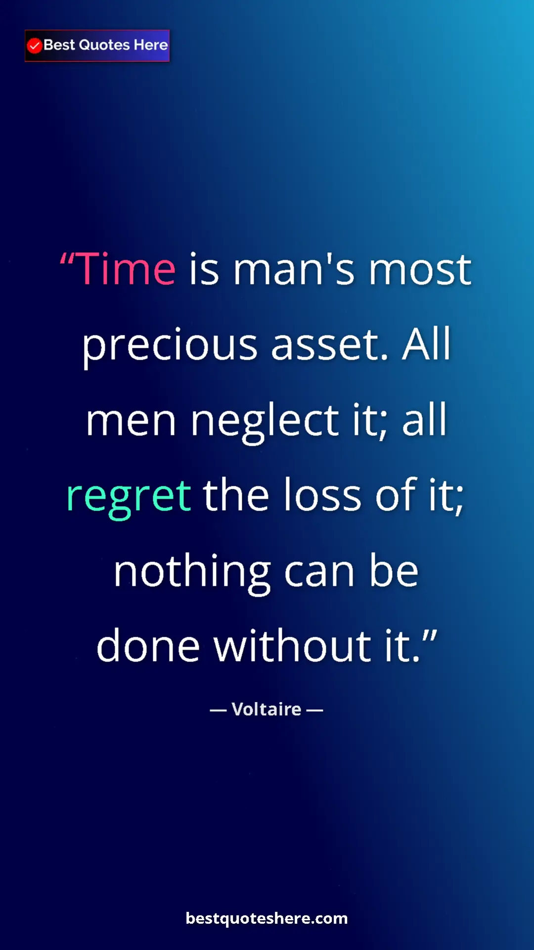 Pinterest quote poster by Voltaire: "Time is man's most precious asset. All men neglect it; all..."