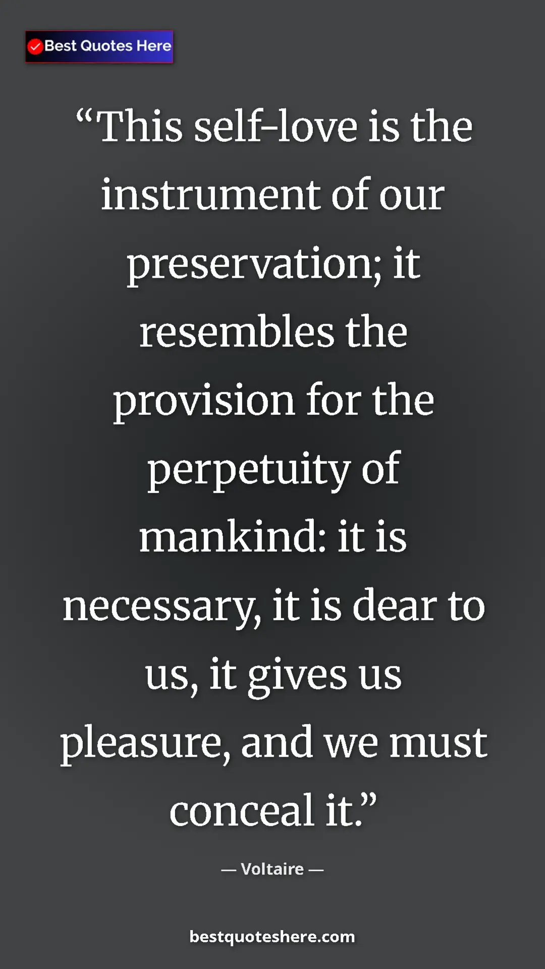Pinterest quote poster by Voltaire: "This self-love is the instrument of our preservation; it..."