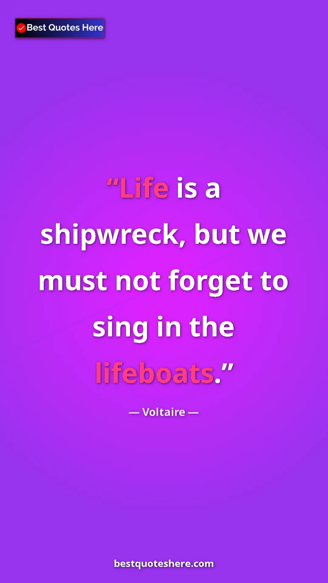 Pinterest quote poster by Voltaire: "‎Life is a shipwreck, but we must not forget to sing in the..."