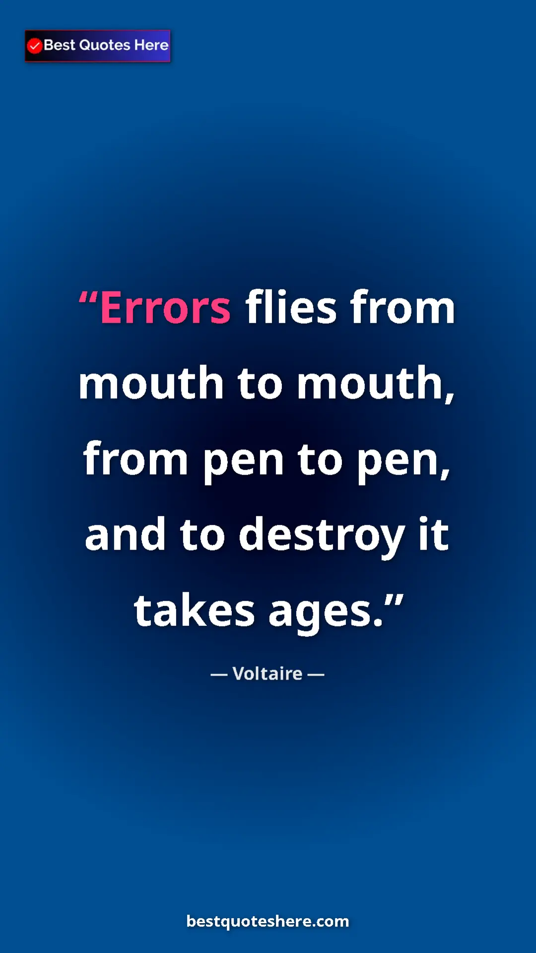 Pinterest quote poster by Voltaire: "Errors flies from mouth to mouth, from pen to pen, and to..."