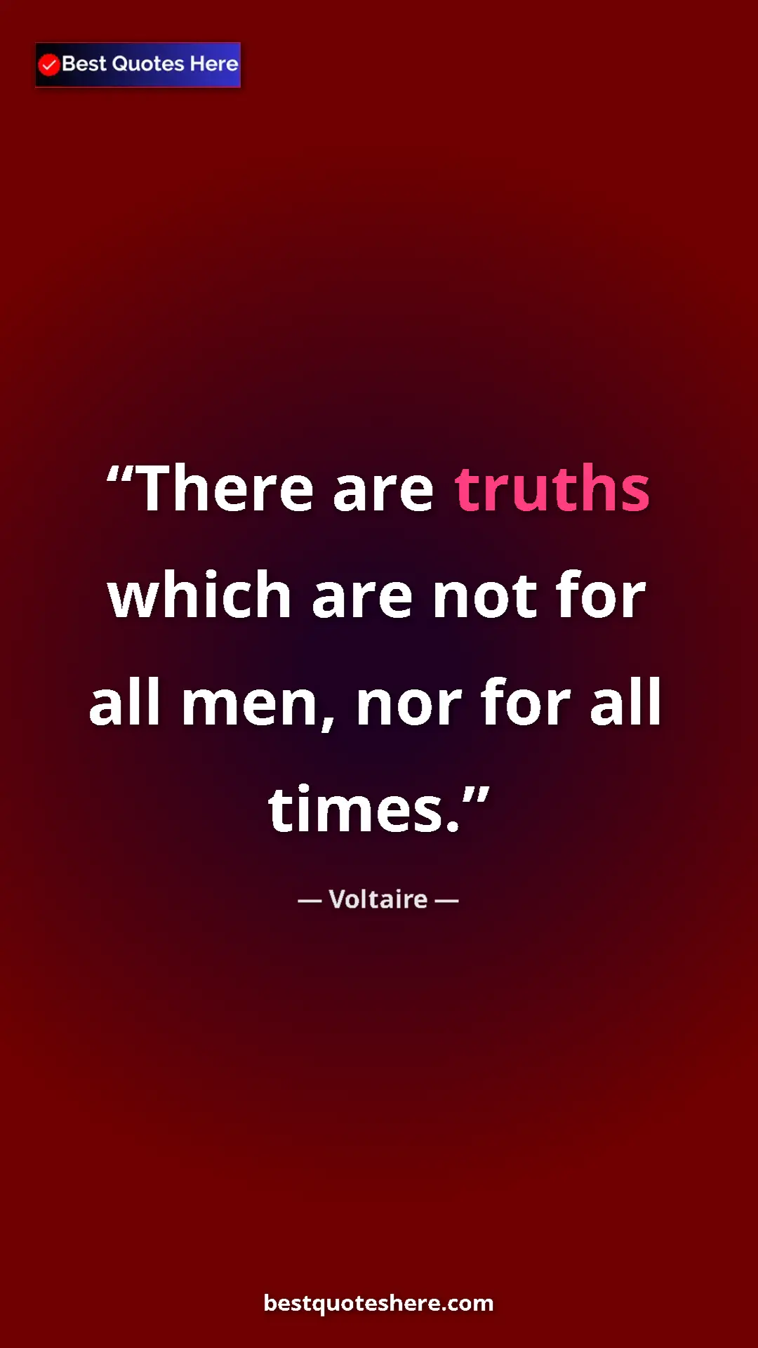 Pinterest quote poster by Voltaire: "There are truths which are not for all men, nor for all..."
