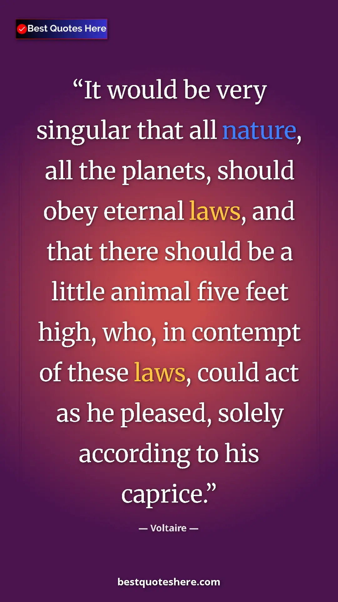 Voltaire Quote Card: "It would be very singular that all nature, all the planets,..." Pinterest quote poster by Voltaire: "It would be very singular that all nature, all the planets,..."