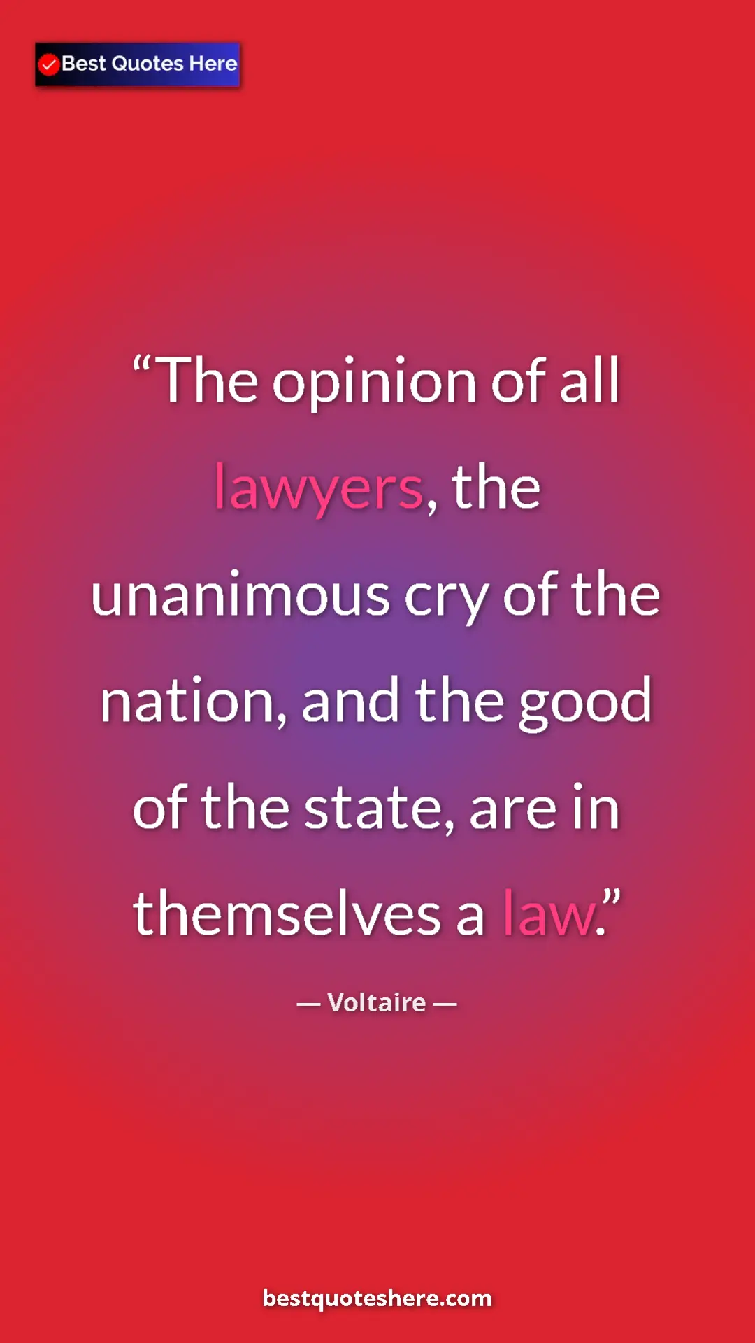 Pinterest quote poster by Voltaire: "The opinion of all lawyers, the unanimous cry of the..."