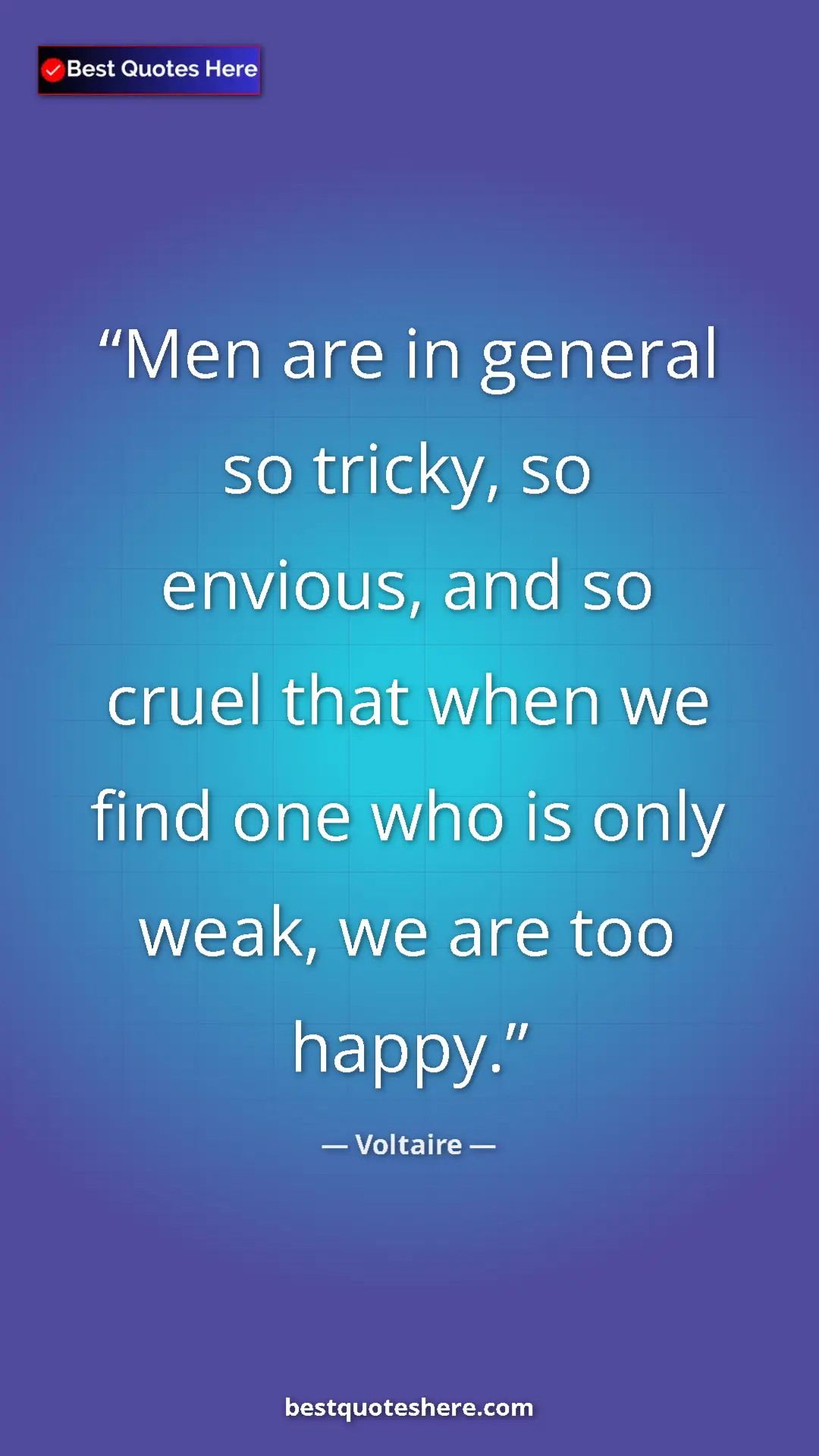 Pinterest quote poster by Voltaire: "Men are in general so tricky, so envious, and so cruel that..."