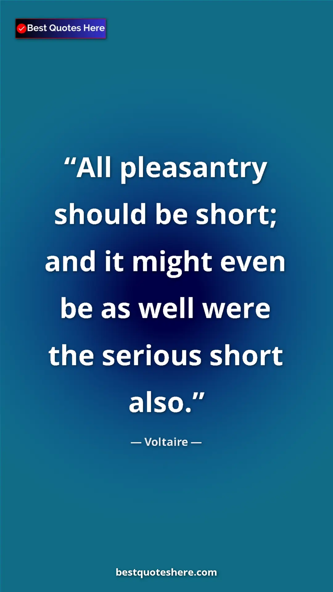 Pinterest quote poster by Voltaire: "All pleasantry should be short; and it might even be as..."