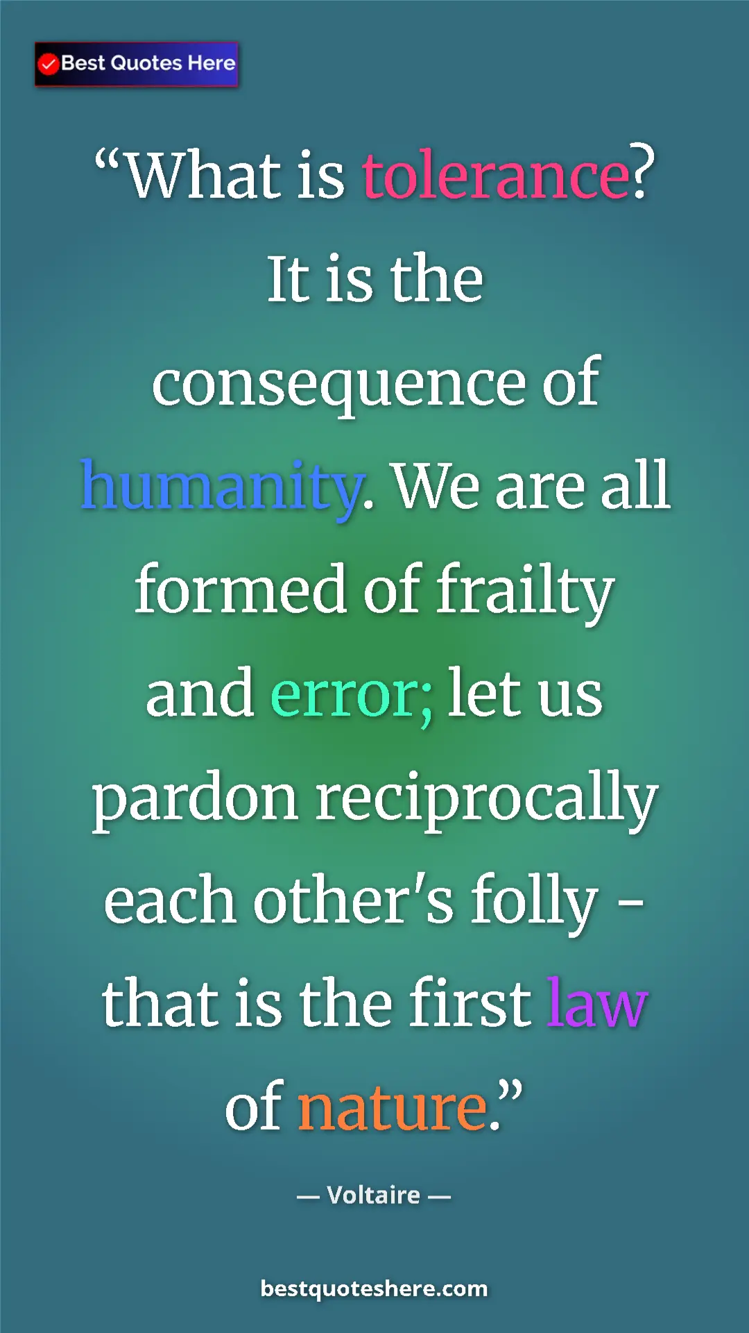 Voltaire Quote Card: "What is tolerance? It is the consequence of humanity. We..." Pinterest quote poster by Voltaire: "What is tolerance? It is the consequence of humanity. We..."