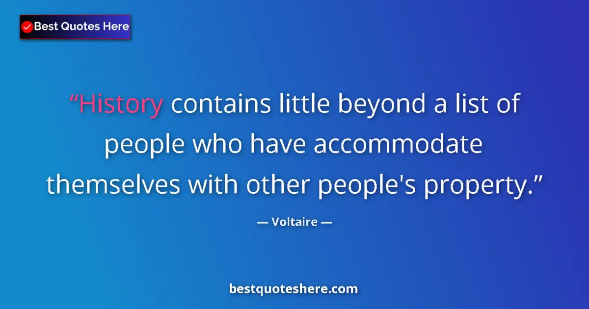 Quote by Voltaire: History contains little beyond a list of people wh