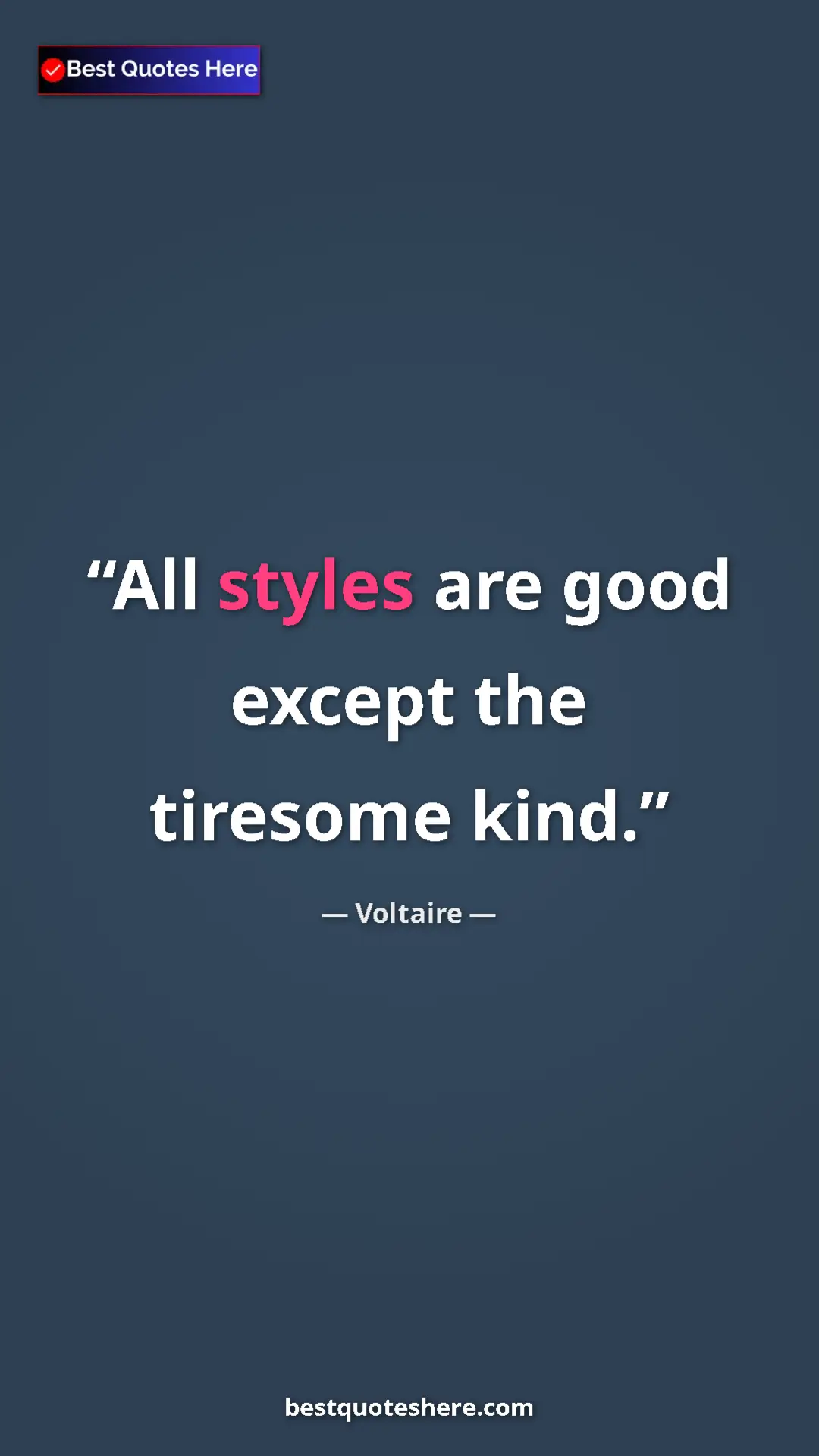 Pinterest quote poster by Voltaire: "All styles are good except the tiresome kind."