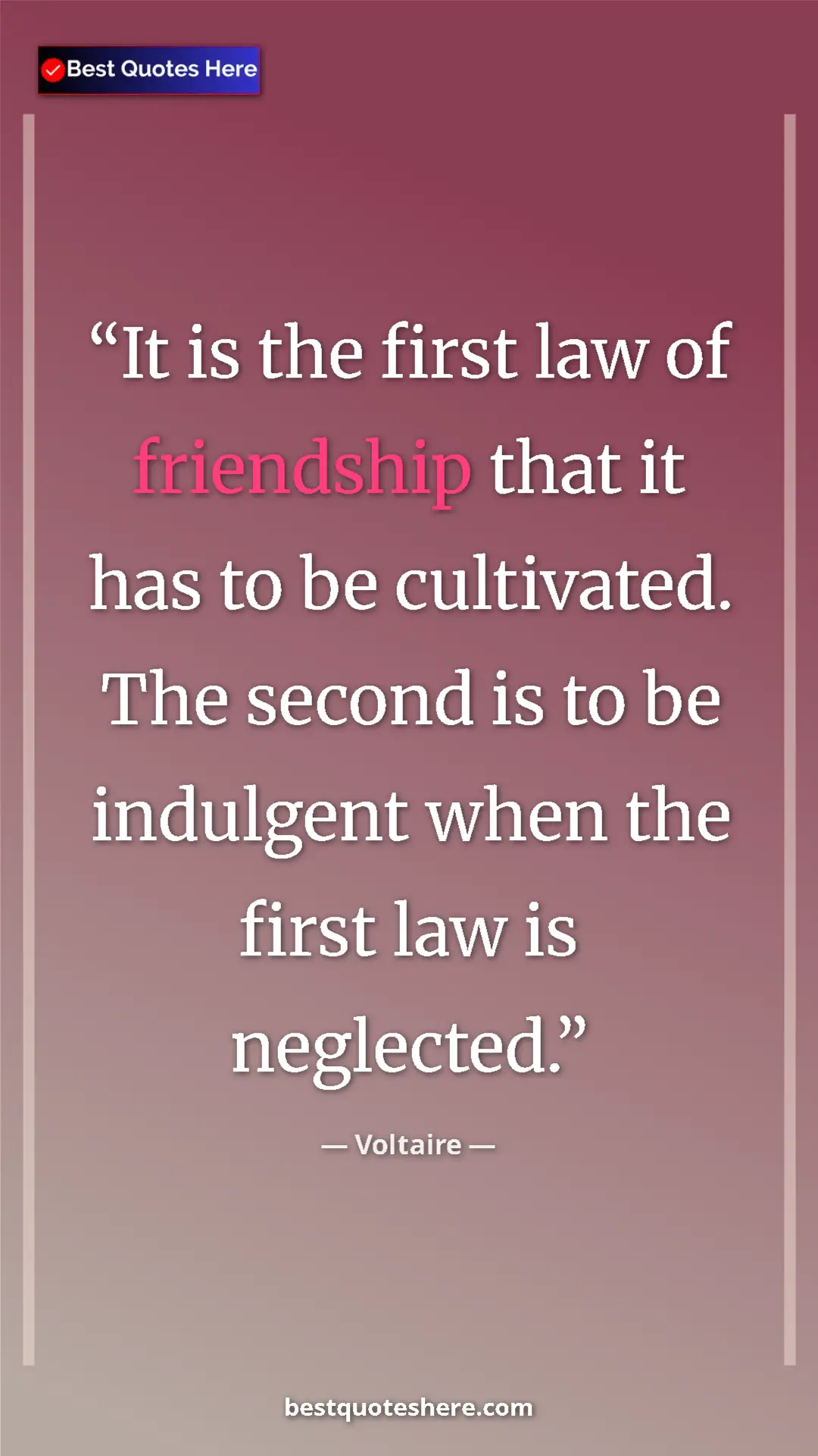 Pinterest quote poster by Voltaire: "It is the first law of friendship that it has to be..."