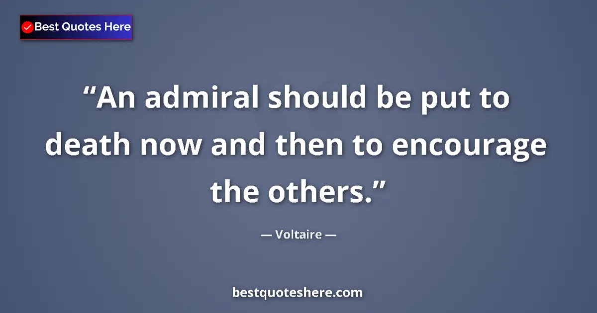 Quote by Voltaire: An admiral should be put to death now and then to