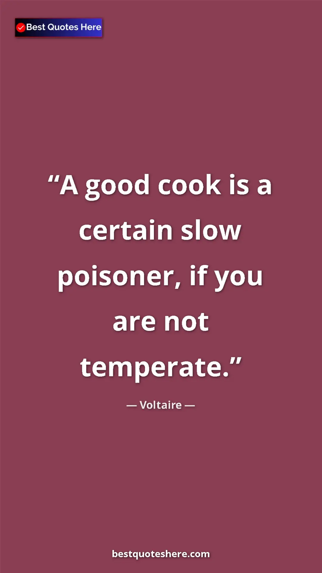Pinterest quote poster by Voltaire: "A good cook is a certain slow poisoner, if you are not..."