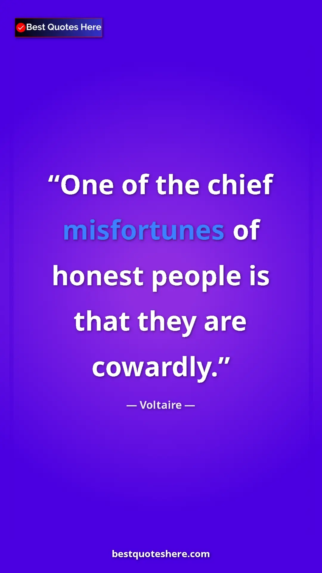 Voltaire Quote Card: "One of the chief misfortunes of honest people is that they a" Pinterest quote poster by Voltaire: "One of the chief misfortunes of honest people is that they a"