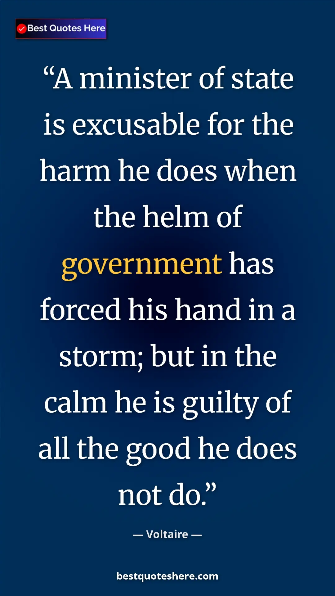 Pinterest quote poster by Voltaire: "A minister of state is excusable for the harm he does when..."