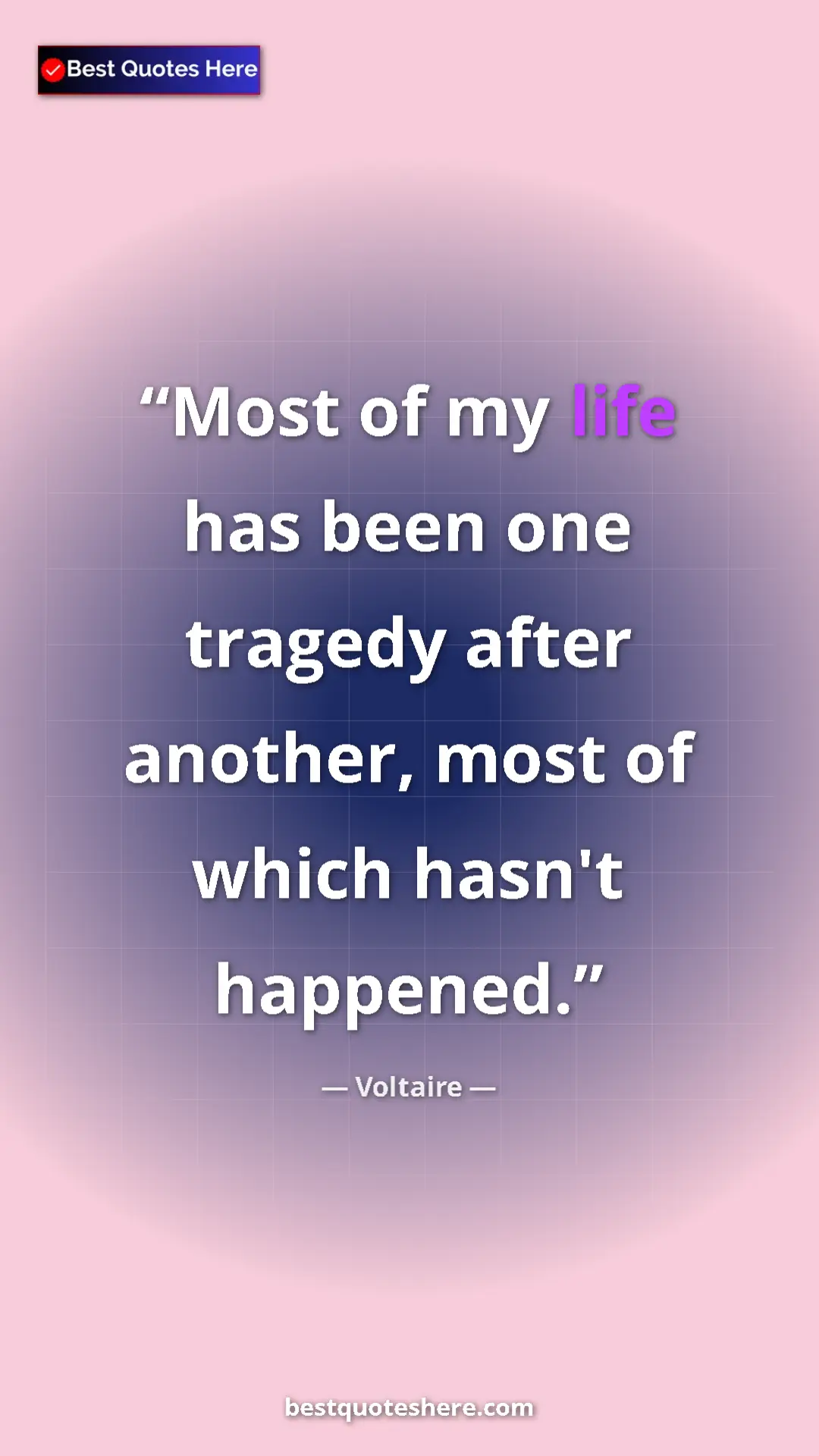 Pinterest quote poster by Voltaire: "Most of my life has been one tragedy after another, most of..."
