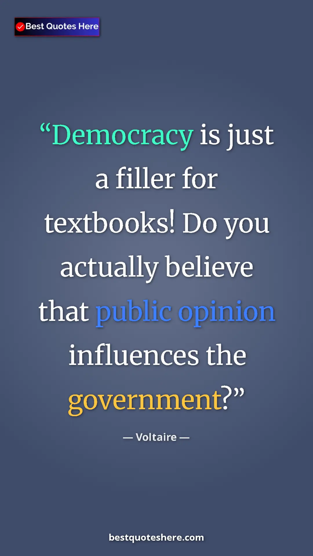 Voltaire Quote Card: "Democracy is just a filler for textbooks! Do you actually..." Pinterest quote poster by Voltaire: "Democracy is just a filler for textbooks! Do you actually..."