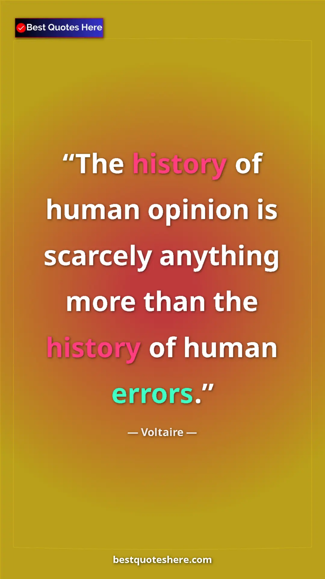 Voltaire Quote Card: "The history of human opinion is scarcely anything more than..." Pinterest quote poster by Voltaire: "The history of human opinion is scarcely anything more than..."