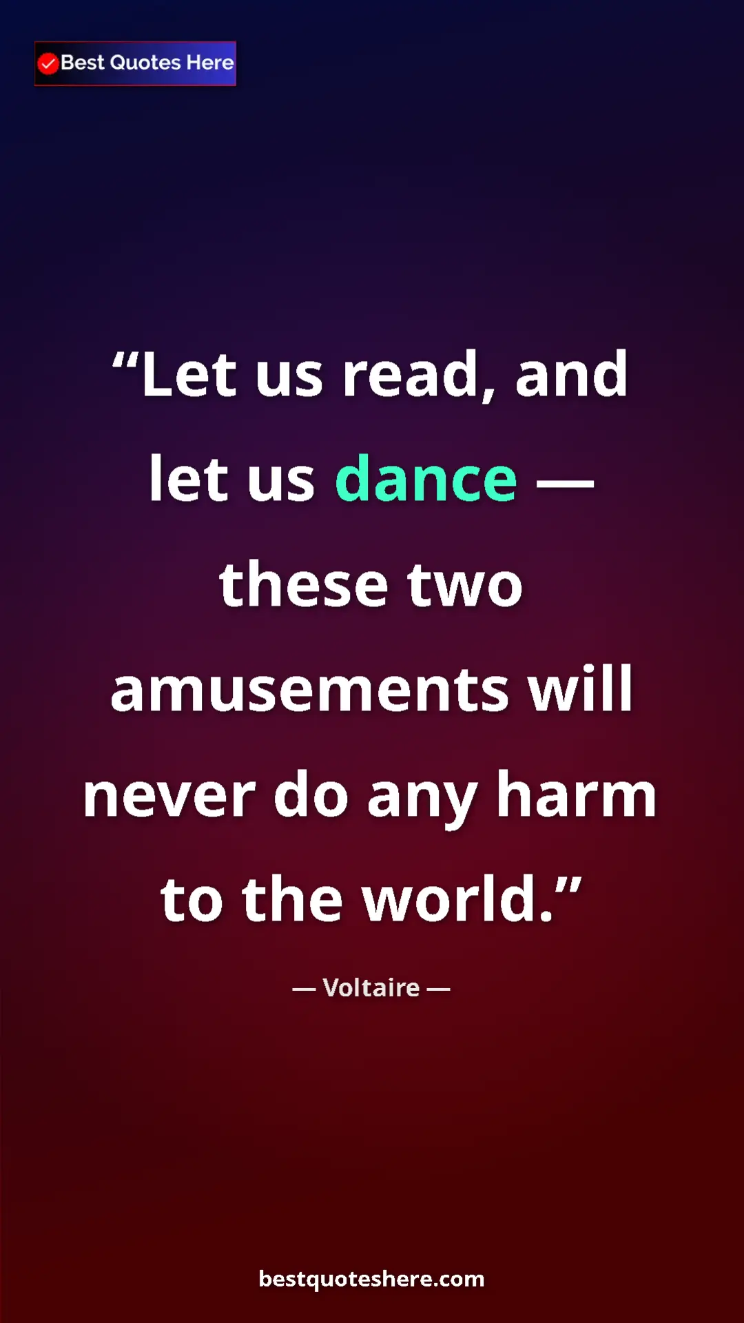 Pinterest quote poster by Voltaire: "Let us read, and let us dance — these two amusements will..."