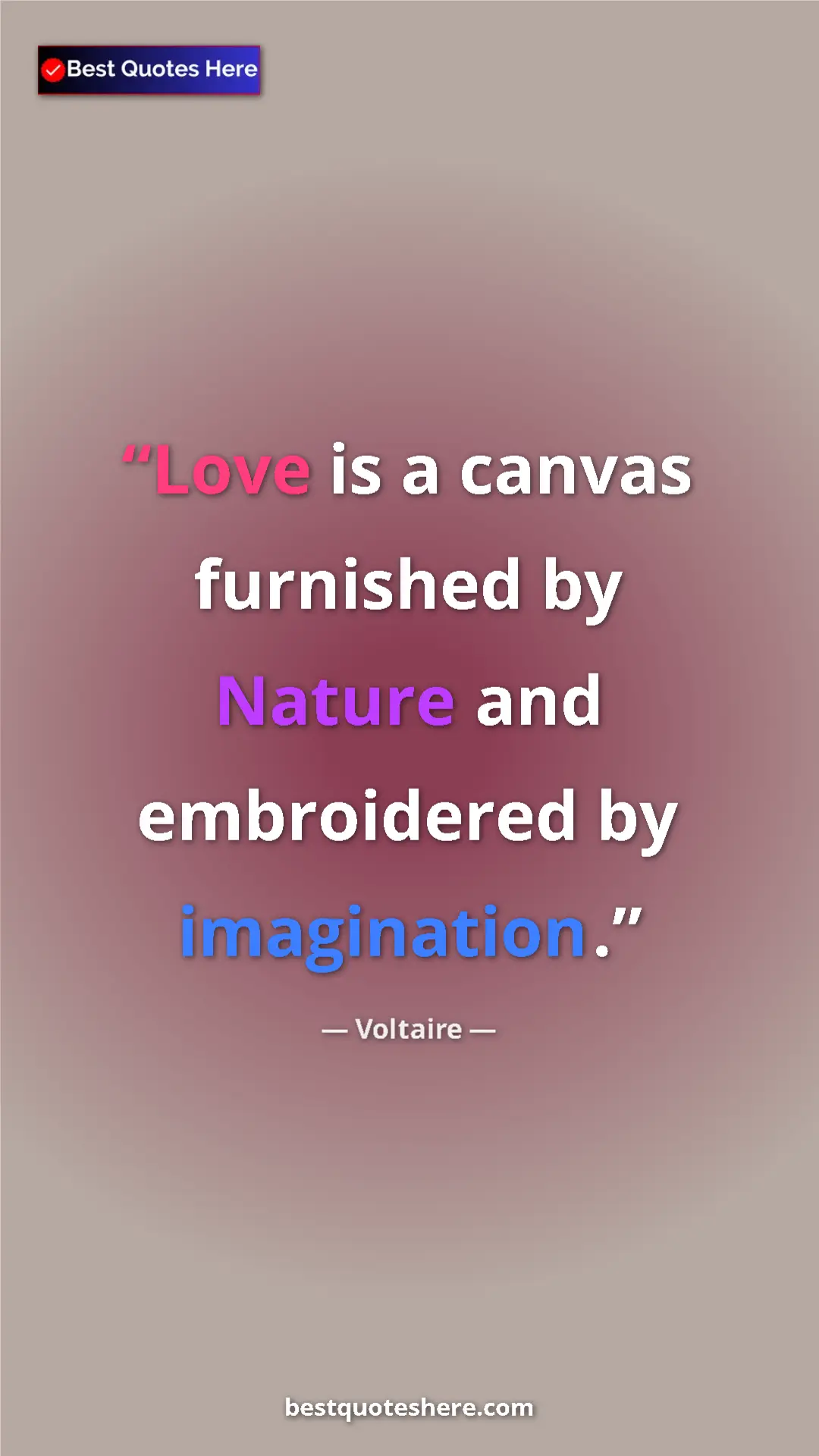 Pinterest quote poster by Voltaire: "Love is a canvas furnished by Nature and embroidered by..."