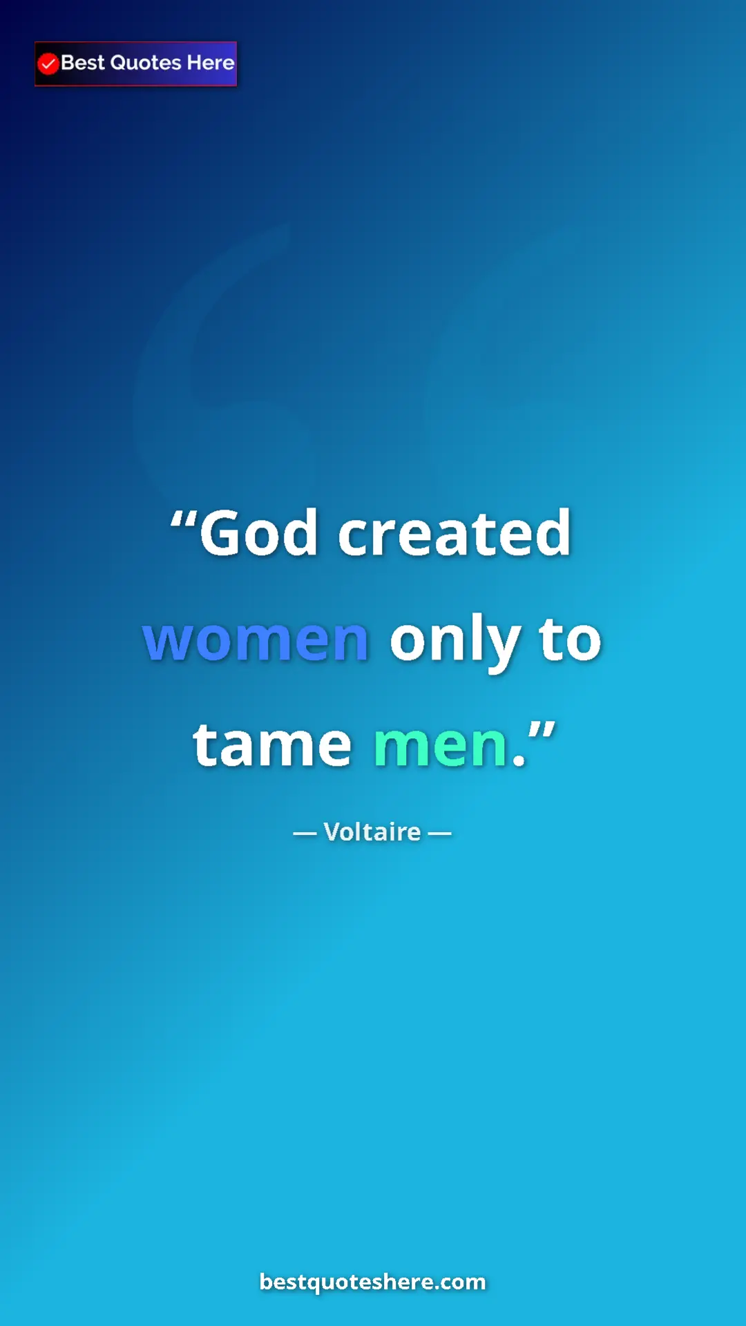 Pinterest quote poster by Voltaire: "God created women only to tame men."