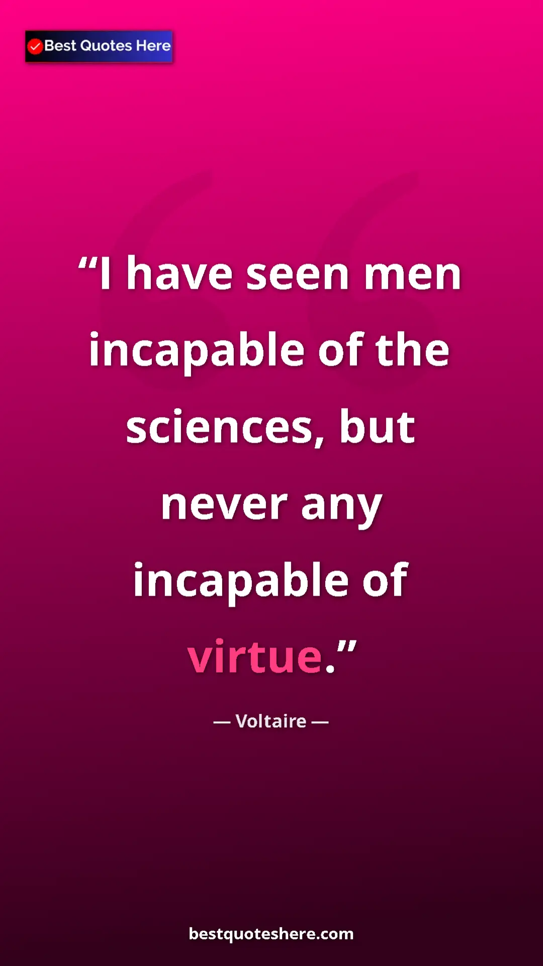 Pinterest quote poster by Voltaire: "I have seen men incapable of the sciences, but never any..."