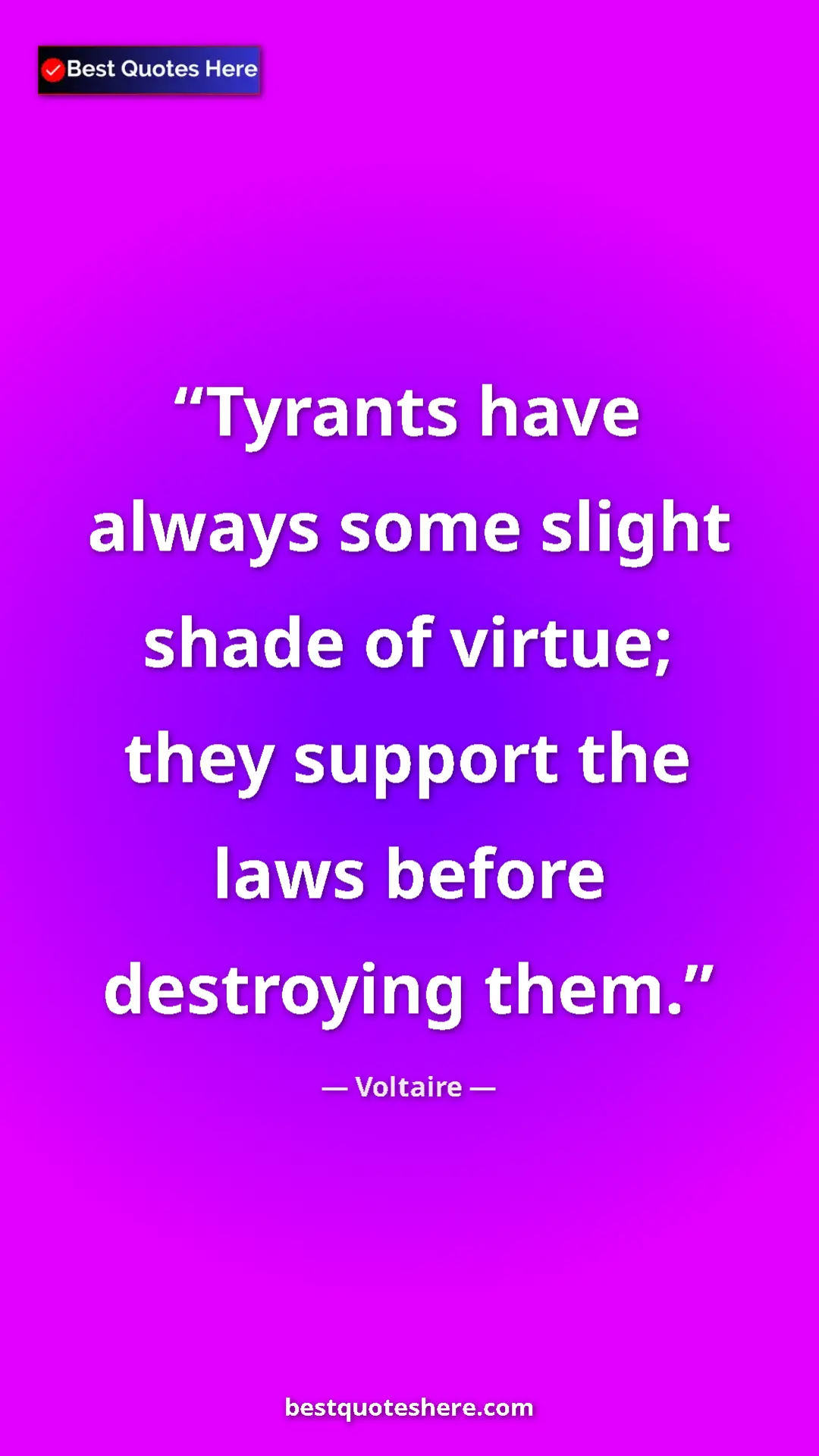 Pinterest quote poster by Voltaire: "Tyrants have always some slight shade of virtue; they..."