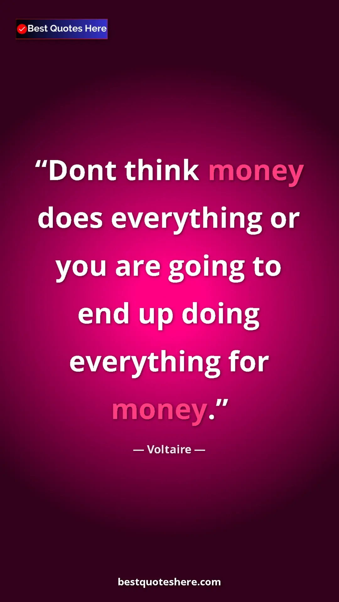 Pinterest quote poster by Voltaire: "Dont think money does everything or you are going to end up..."