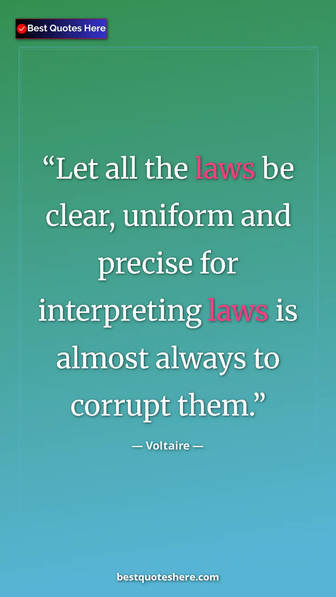 Pinterest quote poster by Voltaire: "Let all the laws be clear, uniform and precise for..."