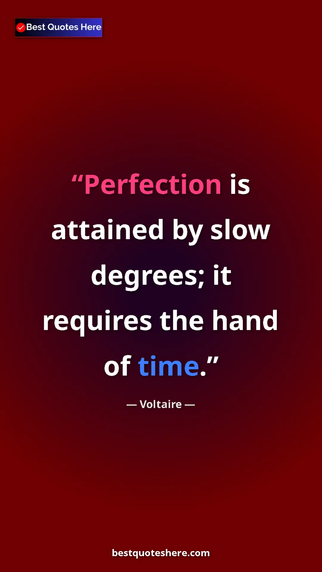 Pinterest quote poster by Voltaire: "Perfection is attained by slow degrees; it requires the..."