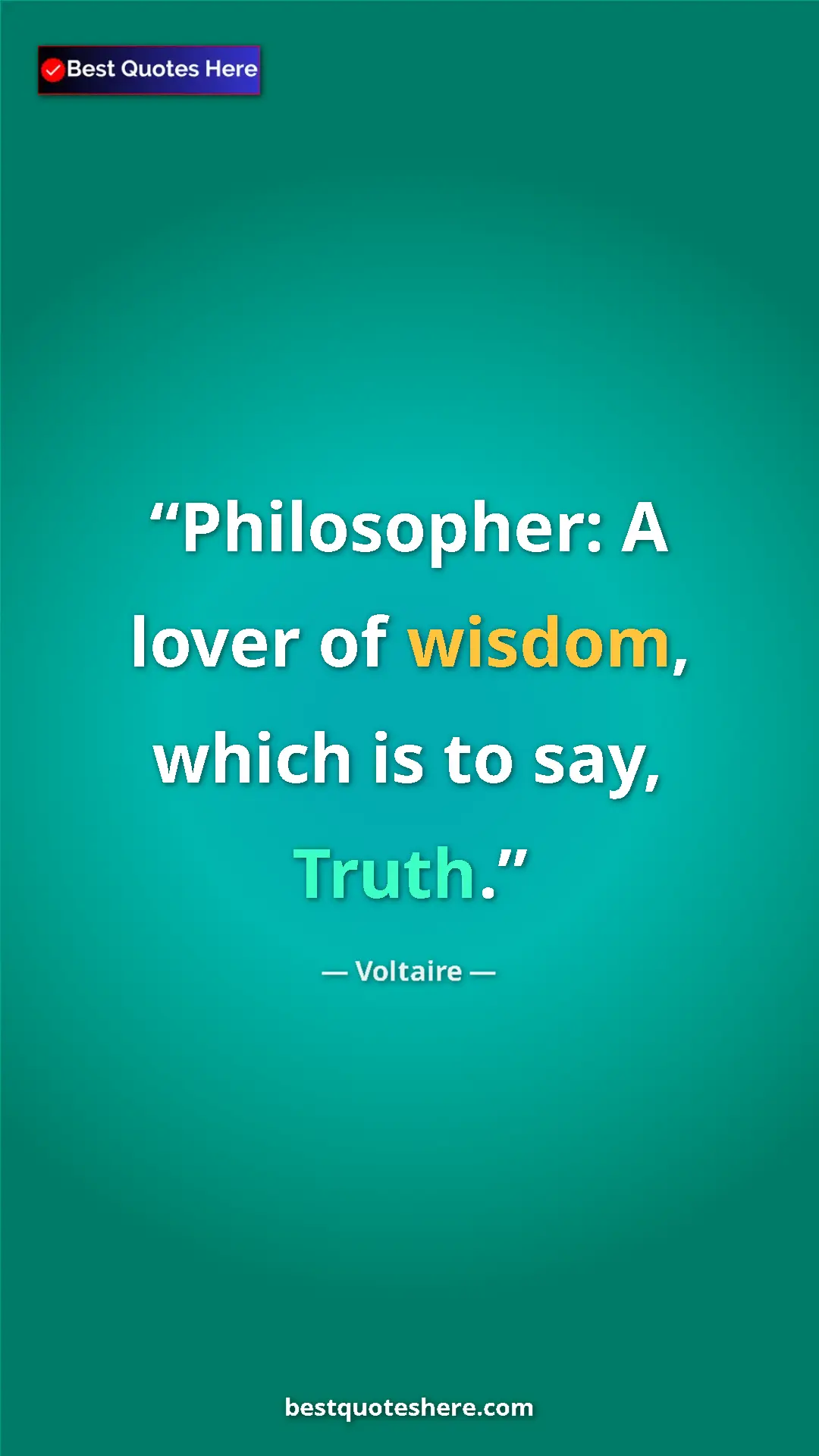 Pinterest quote poster by Voltaire: "Philosopher: A lover of wisdom, which is to say, Truth."